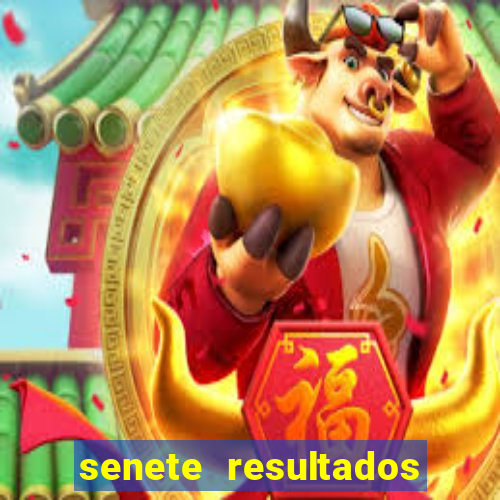 senete resultados de ayer